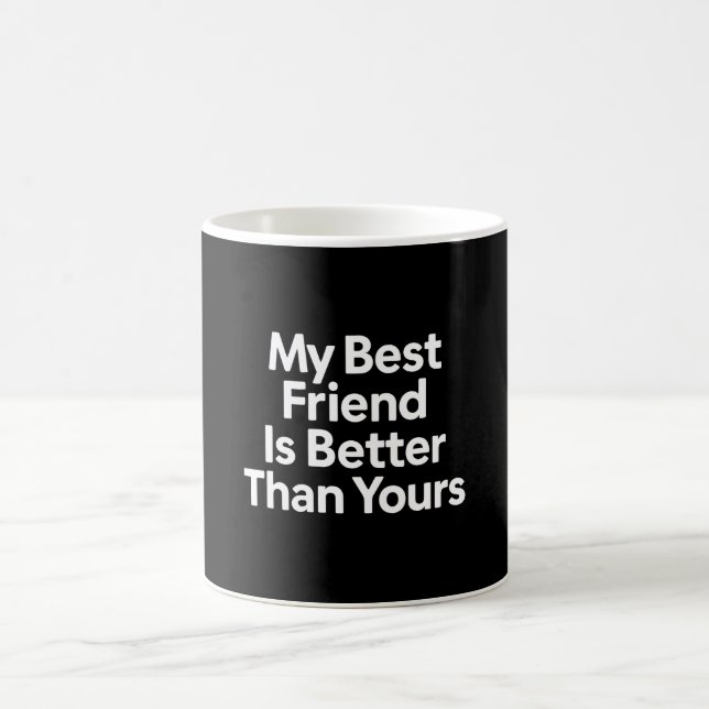 Min bästa vän är bättre än din roliga BFF-gåva Kaffemugg (Center)