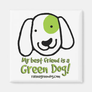 Min bästa vän är en grön hund! magnet