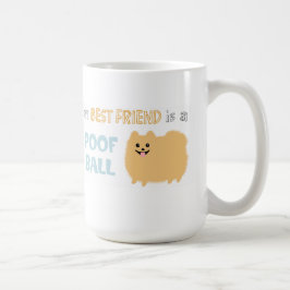 Min bästa vän är en POOF BOLL - Cute Pommern Kaffemugg