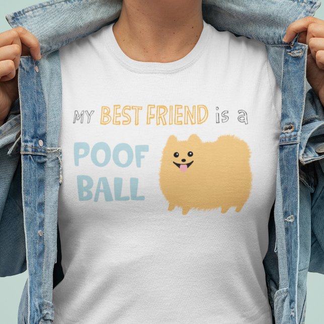 Min bästa vän är en POOF BOLL - Cute Pommern T-shirt (Skapare uppladdad)