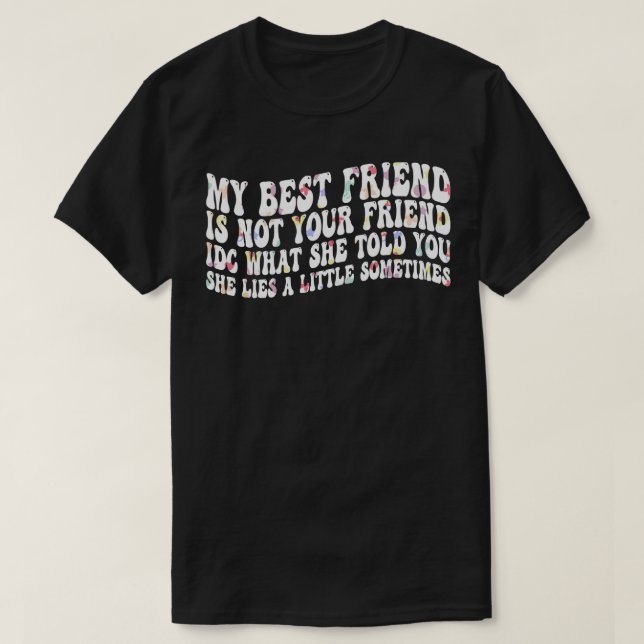Min bästa vän är inte din vän.. t shirt (Design framsida)