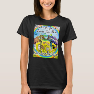 Min bästa vän bor på bron och hund cat los. t shirt