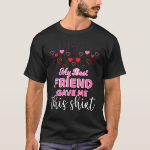 Min bästa vän gav mig det här för Vänskap dag T Shirt