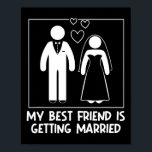 Min bästa vän Gifta sig Bridesmaid Weddi Poster<br><div class="desc">Min bästa vän Gifta sig Bridesmaid Bröllop</div>