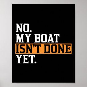 Min båt är inte klar än - Lustigt Boat Mechanic Re Poster