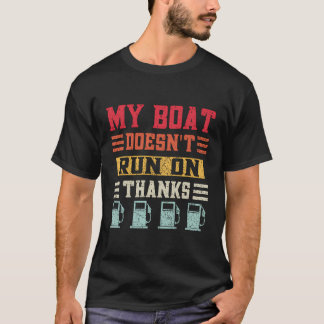 Min båt är inte Springa på tack för att du har sjö T Shirt
