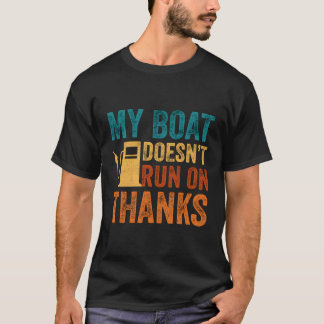 Min båt är inte Springa på tack för båtägare T Shirt