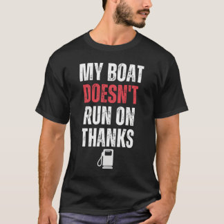 Min båt är inte Springa på tack T Shirt
