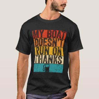 Min båt är inte Springa på tack T Shirt