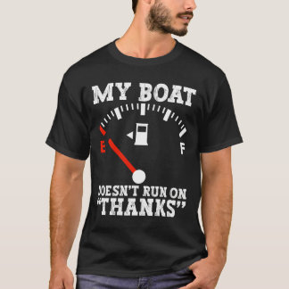 Min båt Springa på tack för dyrbar gas T Shirt