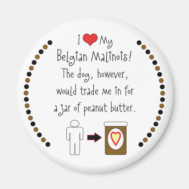 Min belgiska malinois Kärlek peanut Butter Magnet (Framsidan)