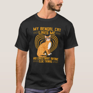 Min bengal-katt liknar mig som tar hand om vad and t shirt