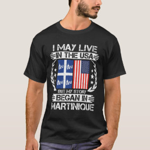 Min berättelse börjar på Martinique T Shirt