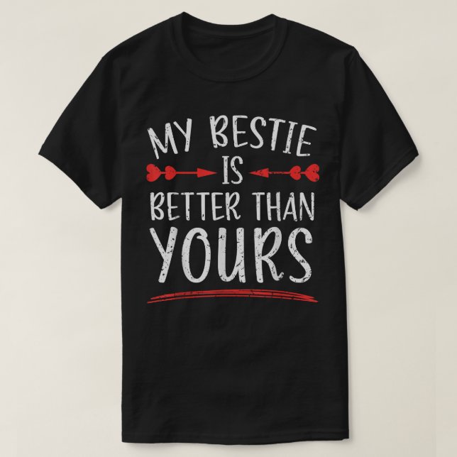 Min Bestie är bättre än din bästa vän BFF Fri T Shirt (Design framsida)