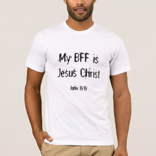 Min BFF är den Jesus Kristus, den John 15:15 T-shirt