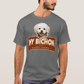 Min Bichon Frise är en Sloppy Kisser T Shirt