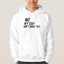 Min bil är inte färdig än, gåvor till Cars Älskare Hoodie