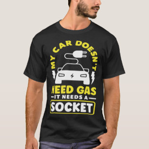 Min bil behöver ett batteri med sockel Electric Fo T Shirt