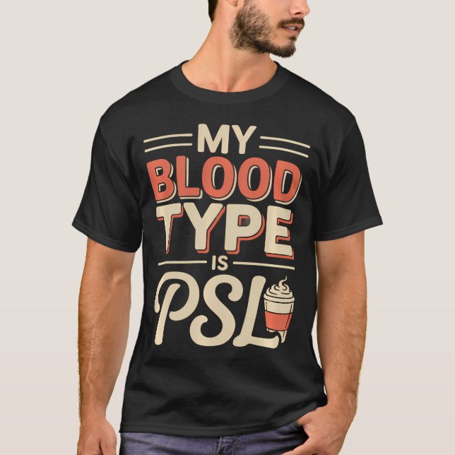 Min blodgrupp är Psl Pumpkin Spice T Shirt (Framsida)