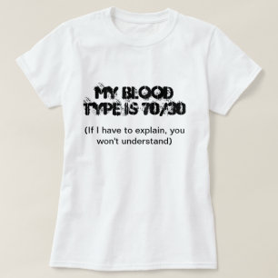 Min blodtyp är 70/30 t shirt