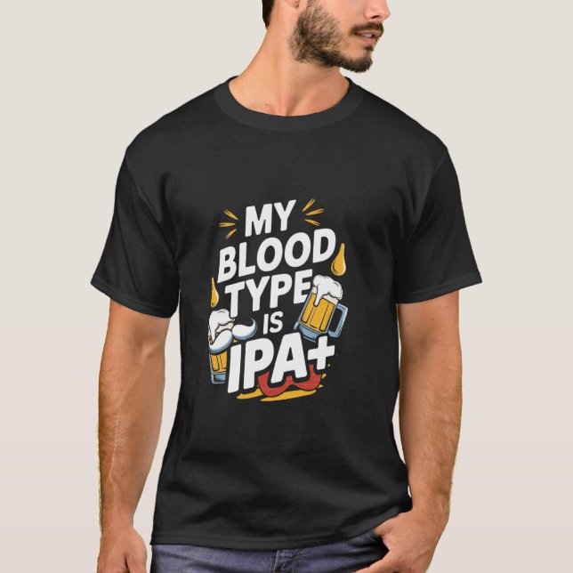 Min blodtyp är IPA Rollig IPA öl-drickande T Shirt (Framsida)