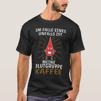 Min blodtyp är kaffe t shirt
