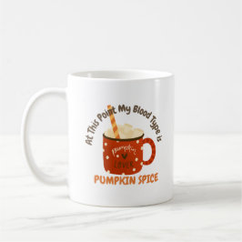 Min blodtyp är nu Pumpkin Spice Kaffemugg
