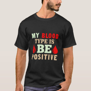 Min blodtyp är positiv t shirt
