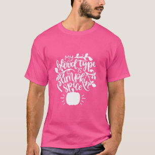 Min blodtyp är Pumpkin Spice Funny Fall Hallowee T Shirt