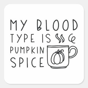 Min blodtyp är Pumpkin Spice Fyrkantigt Klistermärke