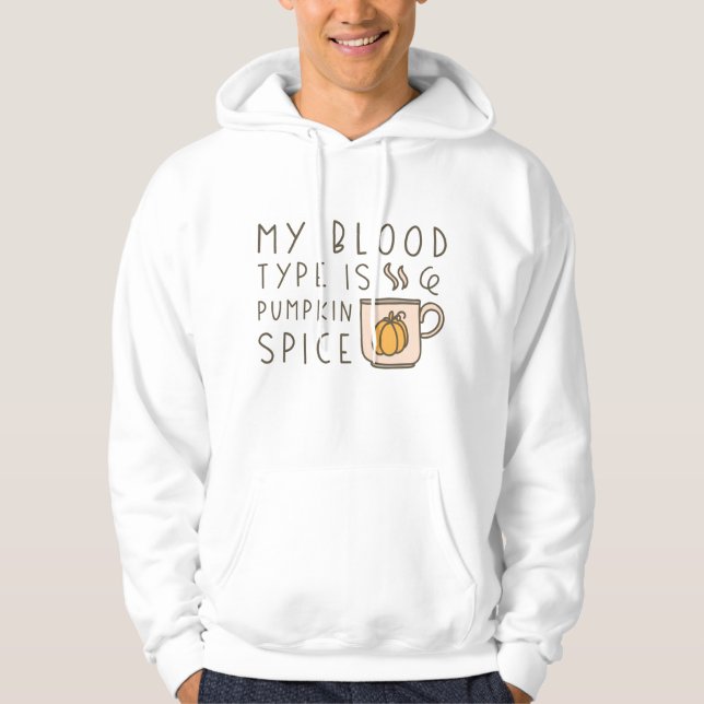 Min blodtyp är Pumpkin Spice Hoodie (Framsida)