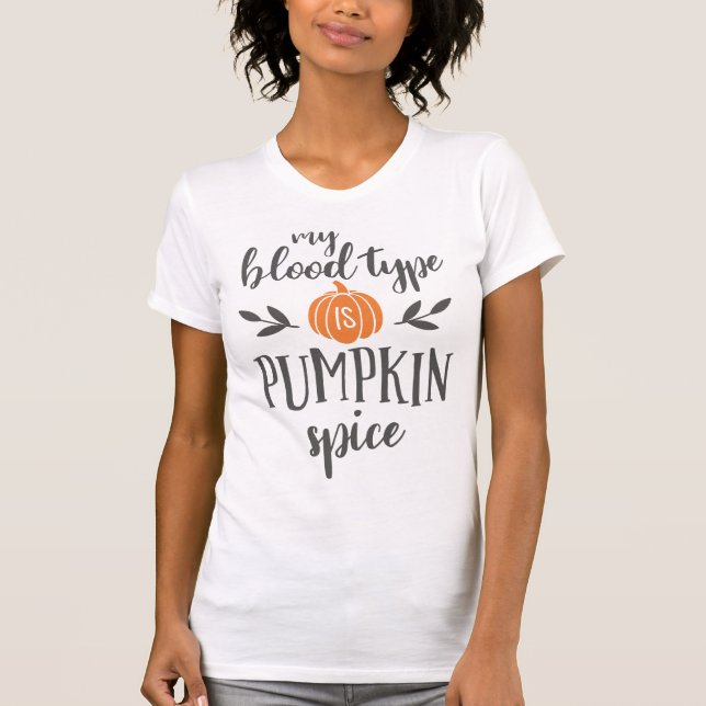 Min blodtyp är Pumpkin Spice T Shirt (Framsida)