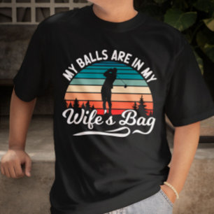 Min Bollar är i min Wifes-bag Retro Golf Älskare T Shirt