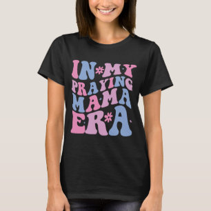 Min bönande mamma-era religiösa mamma kristna mor t shirt