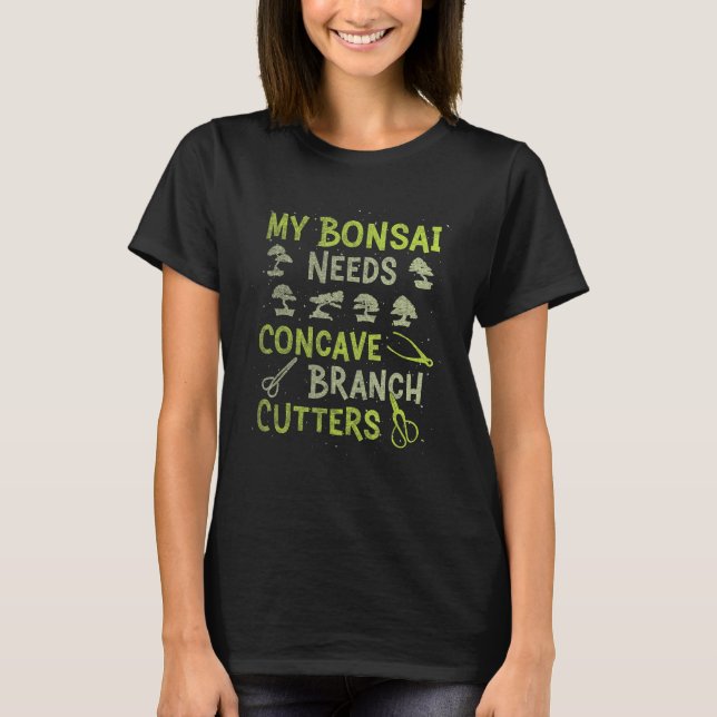 Min Bonsai behöver Concave Gren Cutters Bonsai Trä T Shirt (Framsida)