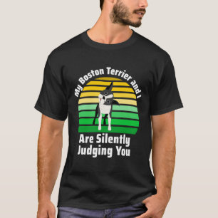 Min Boston Terrier och jag dömer dig tyst   T Shirt