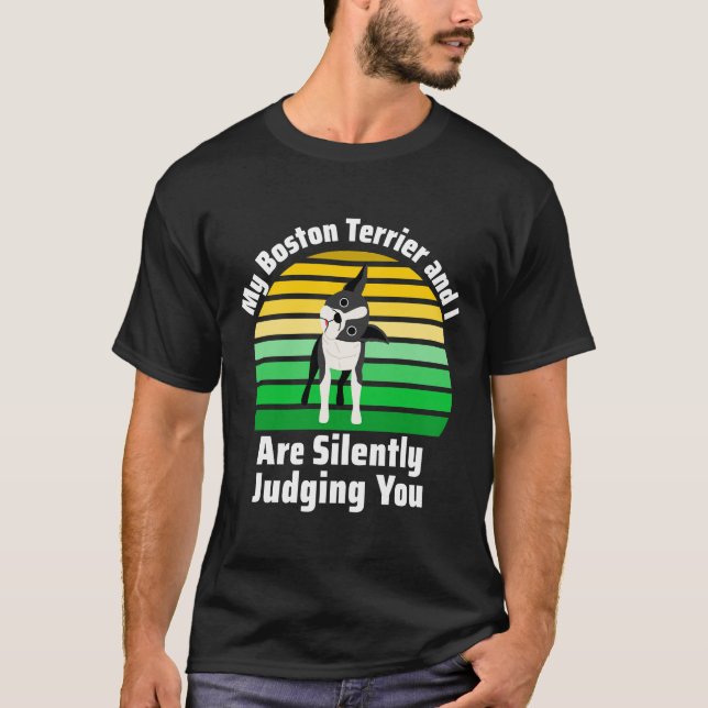 Min Boston Terrier och jag dömer dig tyst T Shirt (Framsida)
