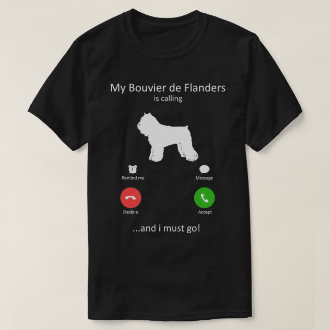 Min Bouvier de Flanders ringer och jag måste gå. T Shirt (Design framsida)