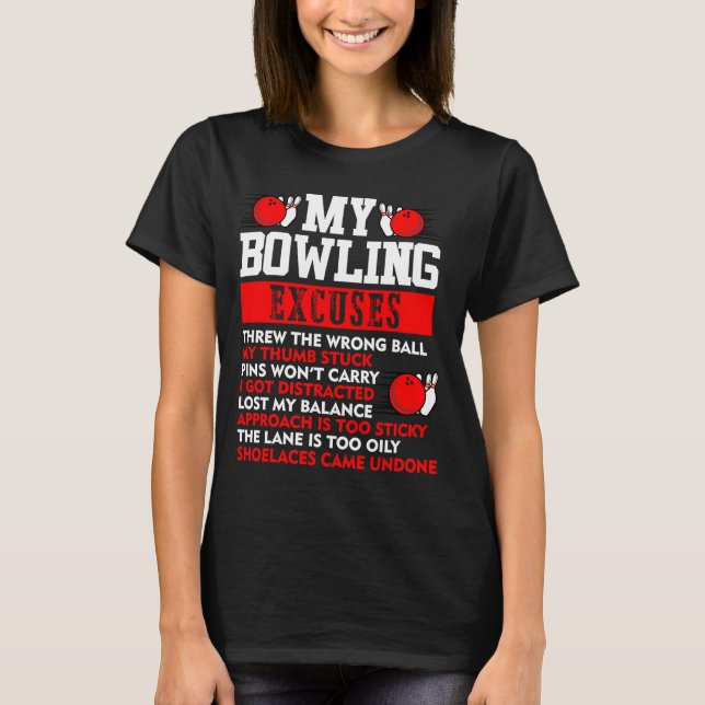 Min Bowling Excuses Stift kan inte bära i har dist T Shirt (Framsida)
