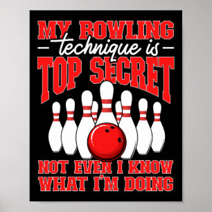 Min Bowling-teknik är topphemlig Bowlareare offert Poster