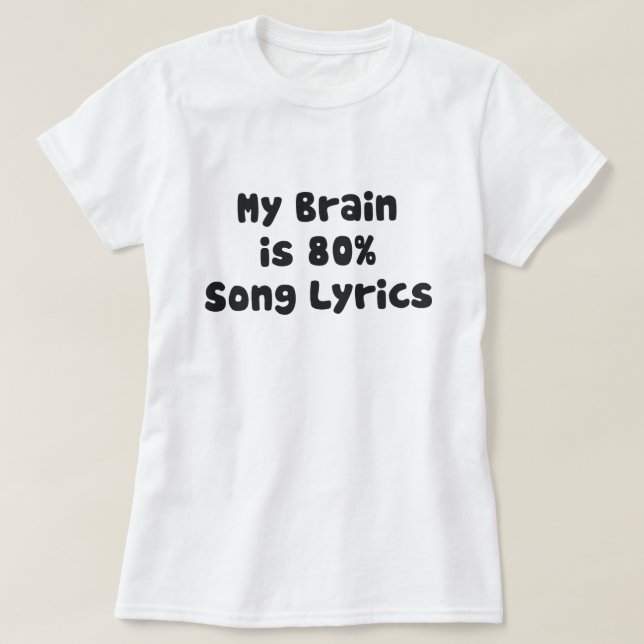 MIN BRAIN ÄR 80% SÅNG LYRICS T SHIRT (Design framsida)