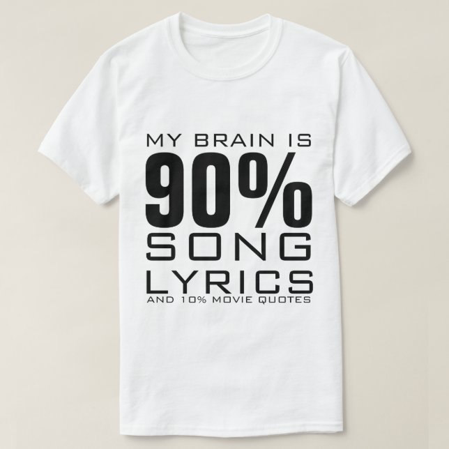 MIN BRAIN ÄR 90% SÅNG LYRICS TEE (Design framsida)
