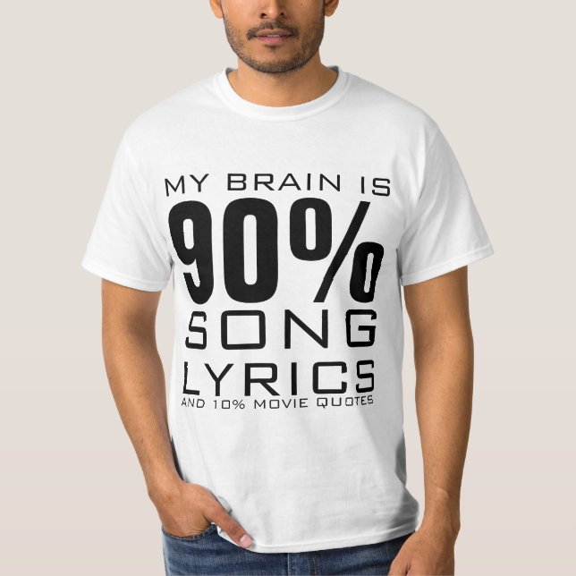 MIN BRAIN ÄR 90% SÅNG LYRICS TEE SHIRT (Framsida)
