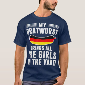 Min Bratwurst för alla flickor till Yard Okto. T Shirt