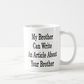 Min broder kan skriva en artikel om din broder kaffemugg