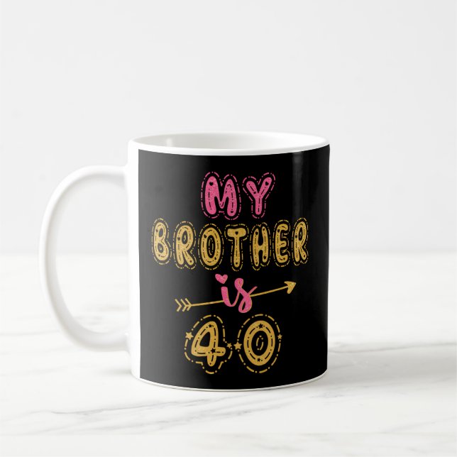 Min bror är 40 40 timmar för honom kaffemugg (Vänster)