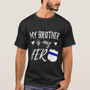 Min bror är min Hero Shirt-polissyster T Shirt