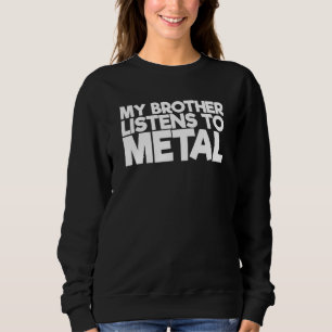 Min bror lyssnar på Metall T Shirt