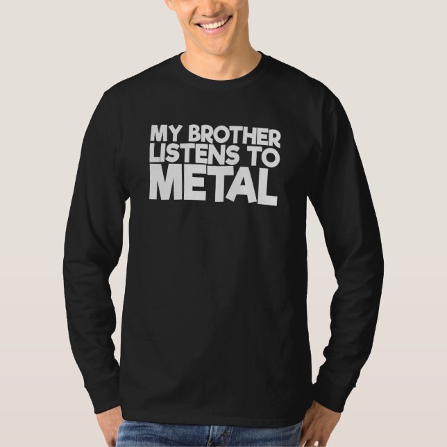 Min bror lyssnar på Metall T Shirt (Framsida)