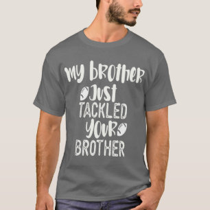 Min bror tog precis din bror. t shirt